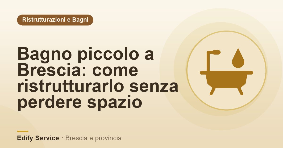 Bagno piccolo a Brescia: come ristrutturarlo senza perdere spazio – Edify Service