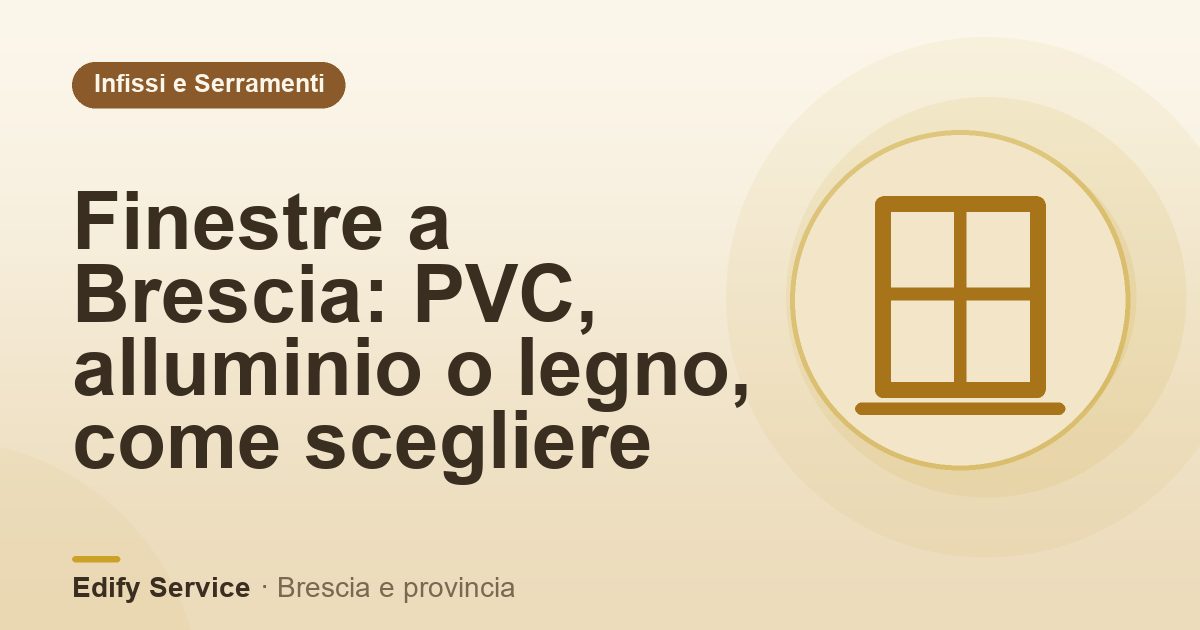 Finestre a Brescia: PVC, alluminio o legno, come scegliere – Edify Service