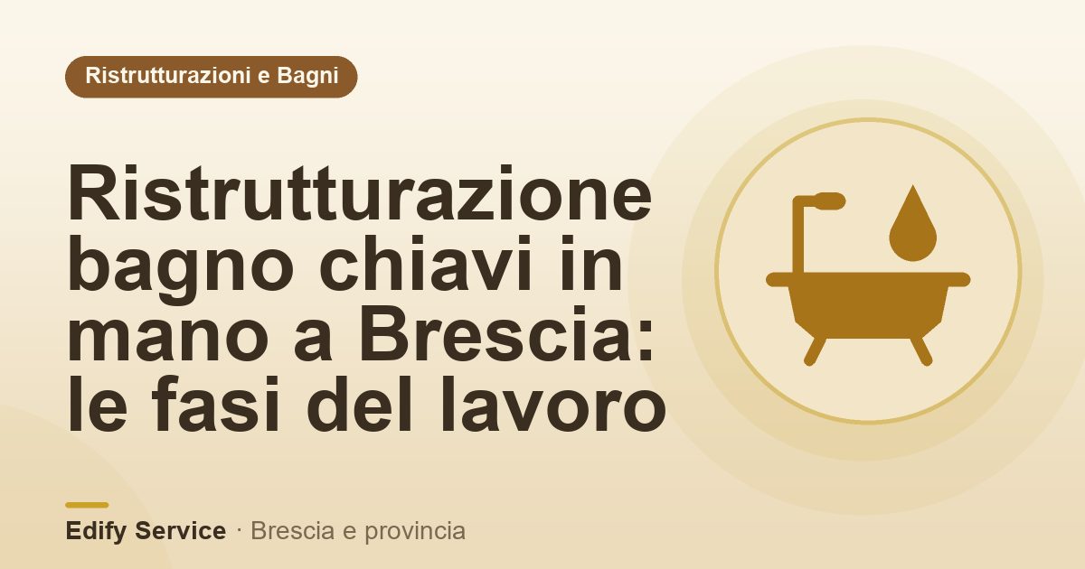 Ristrutturazione bagno chiavi in mano a Brescia: le fasi del lavoro – Edify Service