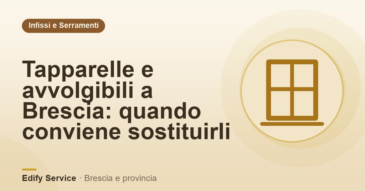 Tapparelle e avvolgibili a Brescia: quando conviene sostituirli
